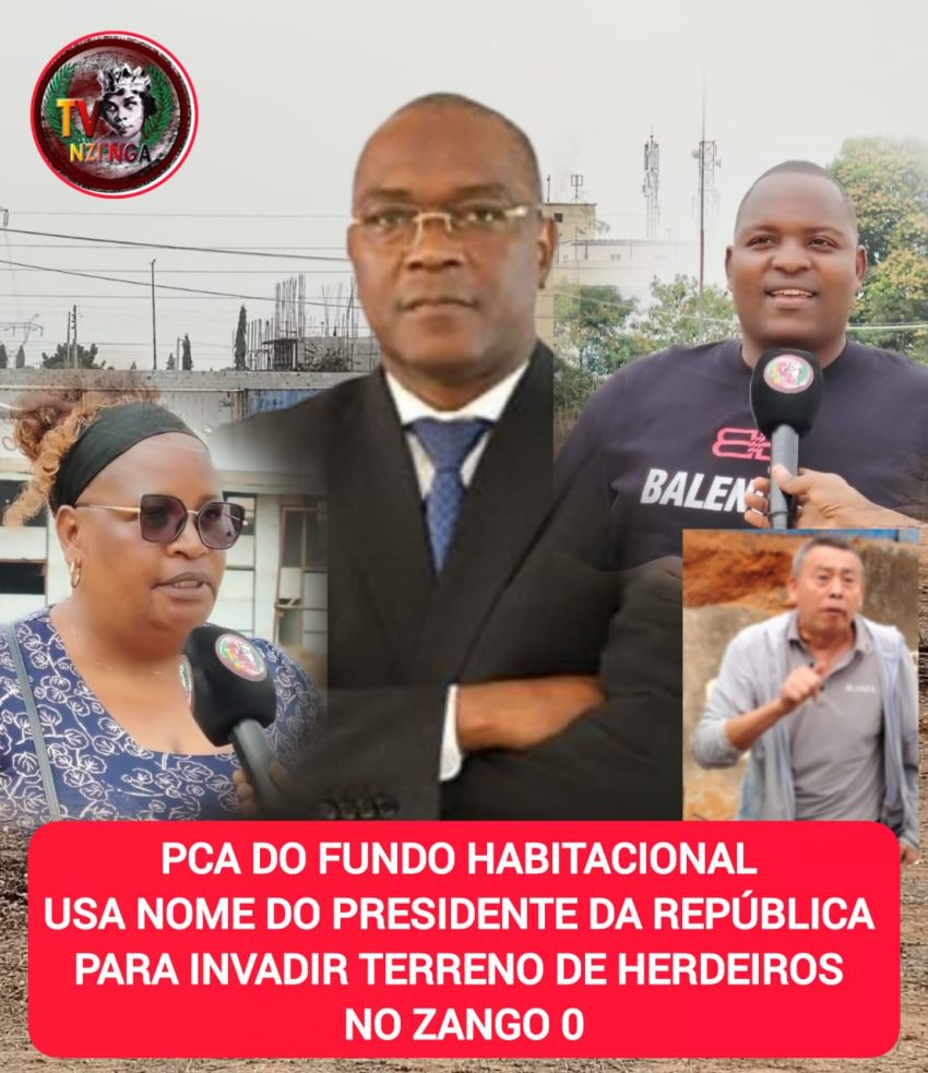 PCA DO FUNDO HABITACIONAL USA NOME DO PRESIDENTE DA REPÚBLICA PARA INVADIR TERRENO DE HERDEIROS NO ZANGO 0