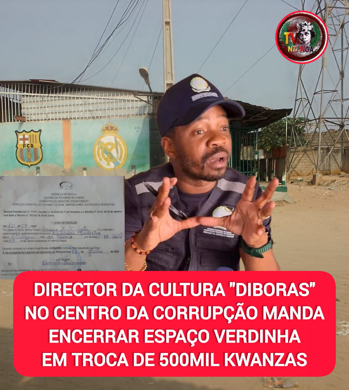 DIRECTOR DA CULTURA “DIBORAS” NO CENTRO DA CORRUPÇÃO: MANDA ENCERRAR ESPAÇO VERDINHA EM TROCA DE 500 MIL KWANZAS